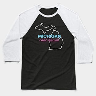 MICHIGAN is COOL BEANS! Baseball T-Shirt